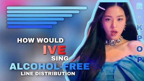 How Would IVE Sing “Alcohol-Free” by TWICE - Line Distribution • Color Coded