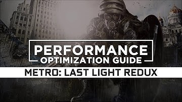 Metro: Last Light Redux | How to Reduce Lag and Boost Game Performance