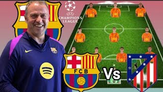 Today's Match ~ Barcelona Vs Atletico Madrid Potential 4-3-3 Line up in UCL Quarter final Leg 1 of 2