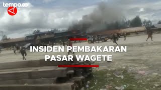 Begini Kronologi Kebakaran Pasar Wagete Deiyai Papua