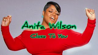 Watch Anita Wilson Close To You video