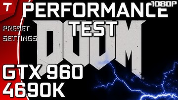 DOOM: GTX 960 - i5 4690k 4.0 |Performance Test|1080p|Ultra Settings