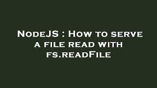 NodeJS : How to serve a file read with fs.readFile