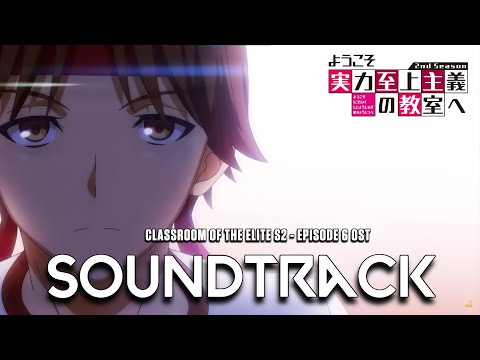 Classroom of the Elite Season 2 OST - Trailer Version 