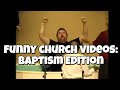 Funny Church Videos: Baptism Edition