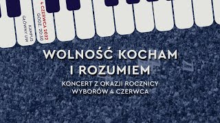 Wolność kocham i rozumiem // koncert z okazji rocznicy wyborów 4 czerwca 1989 roku