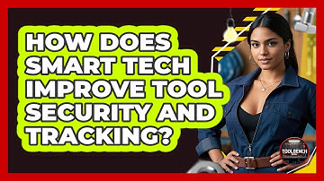 How Does Smart Tech Improve Tool Security And Tracking? - ToolBench Pros
