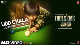 Udd Chala Song: Toolsidas Junior | Sachet Tandon, Ujjwal Kashyap | Daniel | Swanand K | Bhushan K