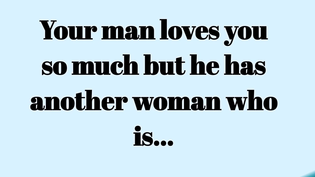 📃 Today god News Your man loves you so much but he has another woman who is...