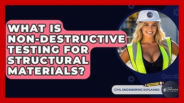 What Is Non-Destructive Testing For Structural Materials? - Civil Engineering Explained