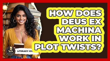 How Does Deus Ex Machina Work In Plot Twists? - Literary Icons