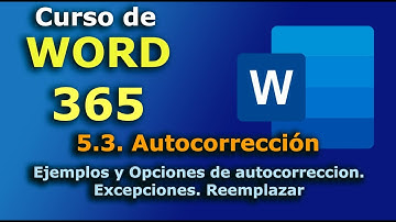 ►► Curso de MS Word 365 - 2023. 5.3. AUTOCORRECCIÓN. Ejemplos y opciones. Excepciones. Reemplazar.