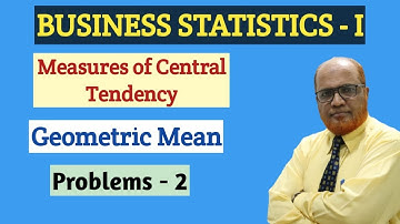 Business Statistics I Geometric Mean I Problems I Part 2 I Measures of Central Tendency I Khan Sir