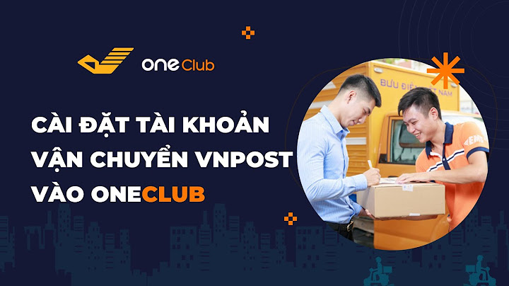 Hướng dẫn đăng ký tài khoản vnpost năm 2024