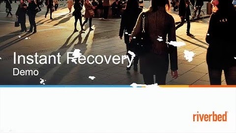 Demo:Instant Recovery with Riverbed SteelFusion