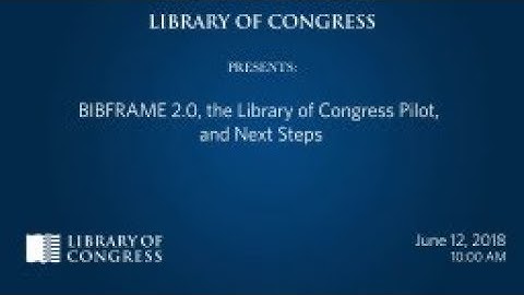 BIBFRAME 2.0, the Library of Congress Pilot & Next Steps
