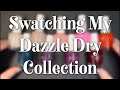 Swatching My Dazzle Dry Collection