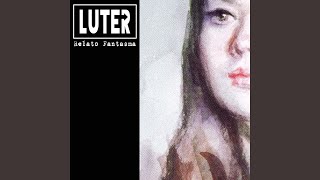 Video thumbnail of "Luter - Relato Fantasma"