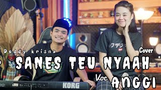 Sanes Teu Nyaah - Cover Anggi X Denz Maulana oleh Deddy Krisna Bikin Merinding