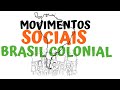 MOVIMENTOS SOCIAS DO BRASIL COLONIAL