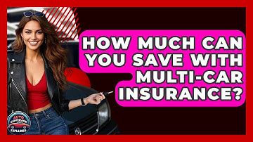How Much Can You Save With Multi-Car Insurance? - Auto Coverage Explained