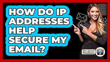 How Do IP Addresses Help Secure My Email?