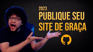 Hospede seu site rápido e de graça com GitHub Pages em 2023