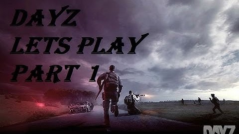 Dayz lets play part 1 - Tents for dayz