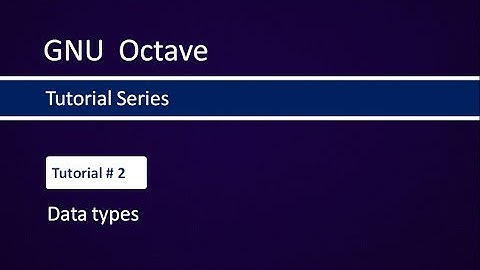 Data types in GNU Octave # Tutorial-2