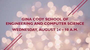 Gina Cody School of Engineering and Computer Science: Wednesday, August 24 – 10 a.m.