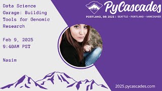 Data Science Garage Building Tools For Genomic Research - Nasim Pycascades 2025