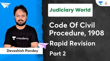 Rapid Revision | Code Of Civil Procedure, 1908 | Part 2 | Judiciary World | Devashish Pandey