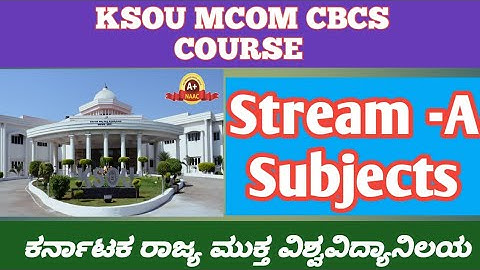 KSOU MCOM CBCS Course Stream -A Subjects...