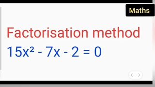 Factorisation method 15x² - 7x - 2 = 0 | class 10th maths