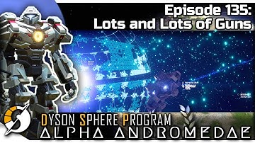 DYSON SPHERE PROGRAM — Alpha Andromedae 135 | Jan 2023 Update - Lots and Lots of Guns