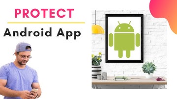 Secure Android Apps (Anti Reverse Engineering)