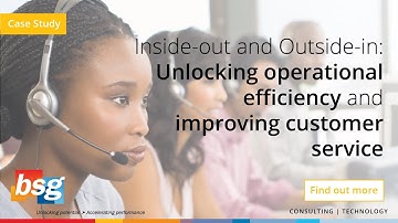 Inside-out and Outside-in - Unlocking operational efficiency and improving customer service