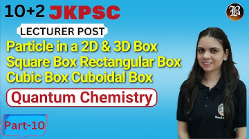 JKPSC Lecturer | Quantum Chemistry | Lec-10 | Particle in a 2D & 3D Box | Bansal Academy | 2025