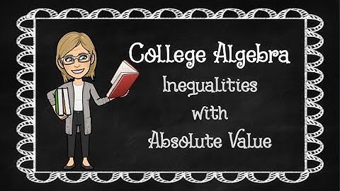 College Algebra: Lesson 2.4 Part 1: Inequalities with Absolute Value Functions