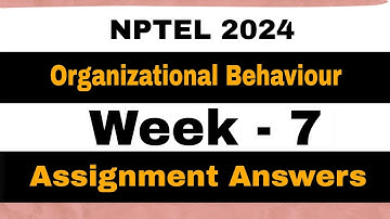 Organizational Behaviour || Week - 7 Assignment Answers || NPTEL 2024