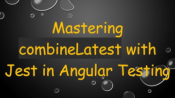 Mastering combineLatest with Jest in Angular Testing