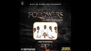 The Best Of Followers Of Christ Gospel Group Mixtape | Mixed By Doctor Pro | 263713001231