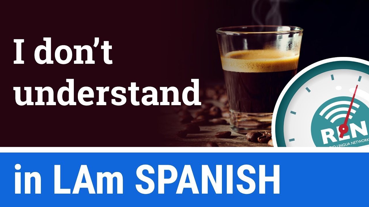 How To Say I Don t Understand In Spanish One Minute Spanish For