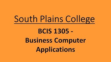 South Plains College - BCIS 1305 - Business Computer Applications