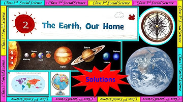 Class - 3 Chapter - 2 THE EARTH, OUR HOME Social Studies Solutions