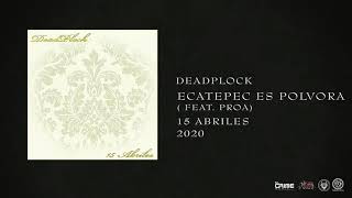 Ecatepec es Pólvora - DeadPlock  (Feat Proa) | Valhala Music