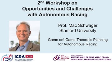ICRA 2022 Autonomous Racing - Mac Schwager: Game on! Game Theoretic Planning for Autonomous Racing