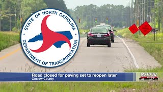 Onslow County road closed for paving set to reopen at later date