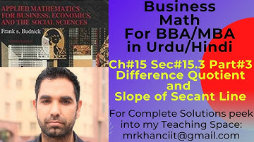 Ch # 15 Sec # 15.3 (Q22-39) Difference Quotient & Slope Business Mathematics Frank Budnick