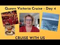 Queen Victoria Cruise Day 4  - Cunard Cruise With Us